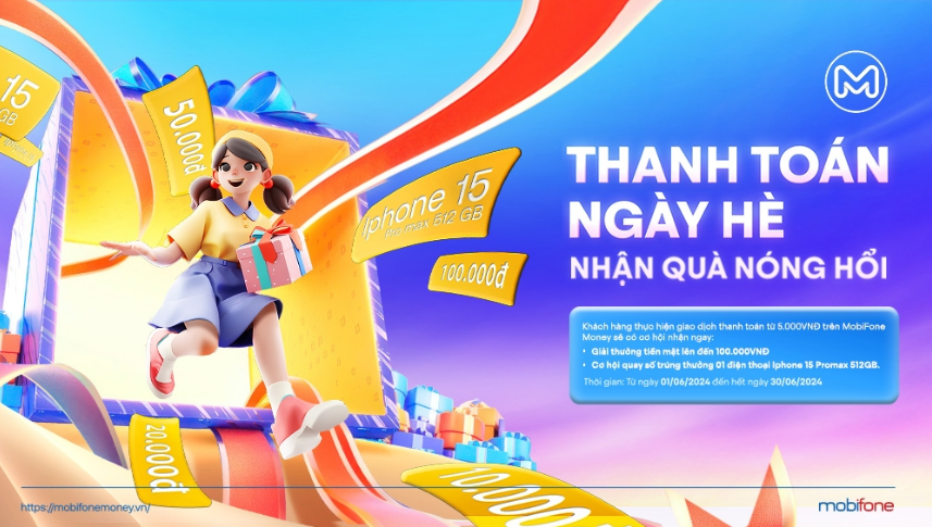 Thanh toán ngày hè - Nhận quà nóng hổi trên MobiFone Money