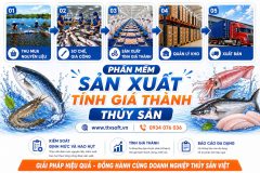 Phần mềm kế toán, tính giá thành chế biến thủy sản