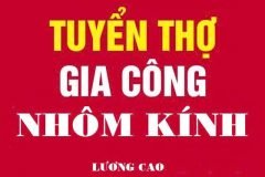Tuyển thợ nhôm kính, thợ mộc đi làm ngay khu vực toàn HCM