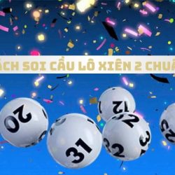 CÁCH SOI CẦU LÔ XIÊN 2 VÀ 3 CHUẨN NHẤT HIỆN NAY