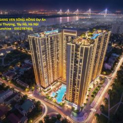 SỞ HỮU NGAY CĂN HỘ HẠNG SANG VEN SÔNG HỒNG Dự Án SUNSHINE RIVER PARK Phú