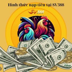 Nạp Tiền SV388 Nâng Tầm Trải Nghiệm Cược Thưởng Của Bạn