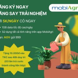 DV mobiAgri: CTKM Đăng ký ngay – Hăng say trải nghiệm