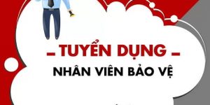 TUYỂN NHÂN VIÊN BẢO VỆ