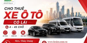 DỊCH VỤ CHO THUÊ XE CÓ LÁI LEXICO – AN TOÀN – ĐÚNG GIỜ – CHUYÊN NGHIỆP