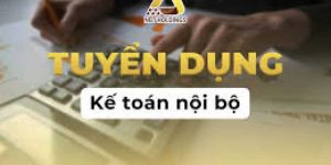 TUYỂN DỤNG KẾ TOÁN NỘI BỘ