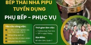 BẾP THÁI PIPU tuyển QL ,NV Bếp, Phục Vụ - Thu Ngân &amp; Tạp Vụ