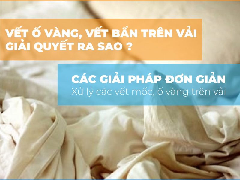 giai-quyet-vet-moc-vet-o-vang-tren-do-vai-de-lau-ngay-khong-su-dung