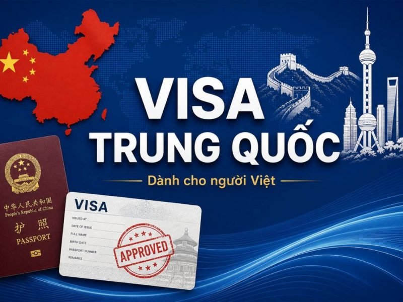Visa Vào Trung Quốc Dành Cho Người Việt Nam — Hướng Dẫn Chi Tiết 2025–2026