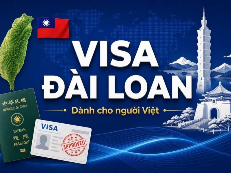 Visa Vào Đài Loan Dành Cho Người Việt Nam — Hướng Dẫn Chi Tiết 2025–2026